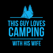 Load image into Gallery viewer, Camping with Wife T Shirt
