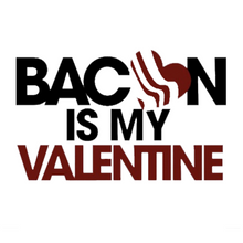 Load image into Gallery viewer, Bacon is my Valentine
