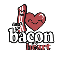 Load image into Gallery viewer, Don&#39;t Go Bacon My Heart
