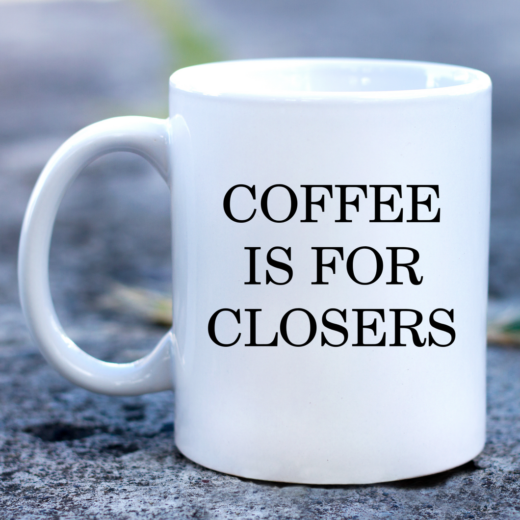 Coffee is For Closers Mug