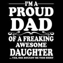 Load image into Gallery viewer, Proud Dad of Awesome Daughter T Shirt
