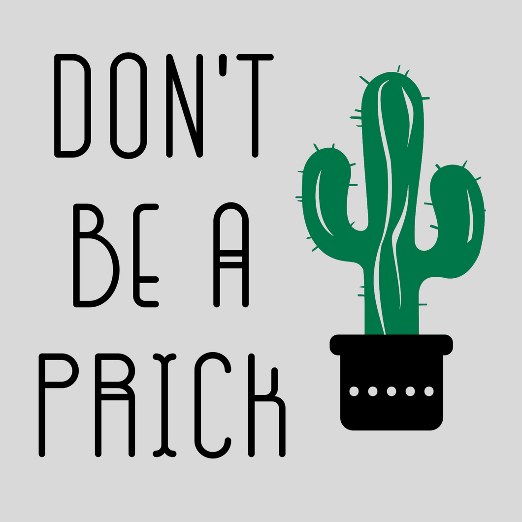 Don't Be A Prick Cactus T shirt