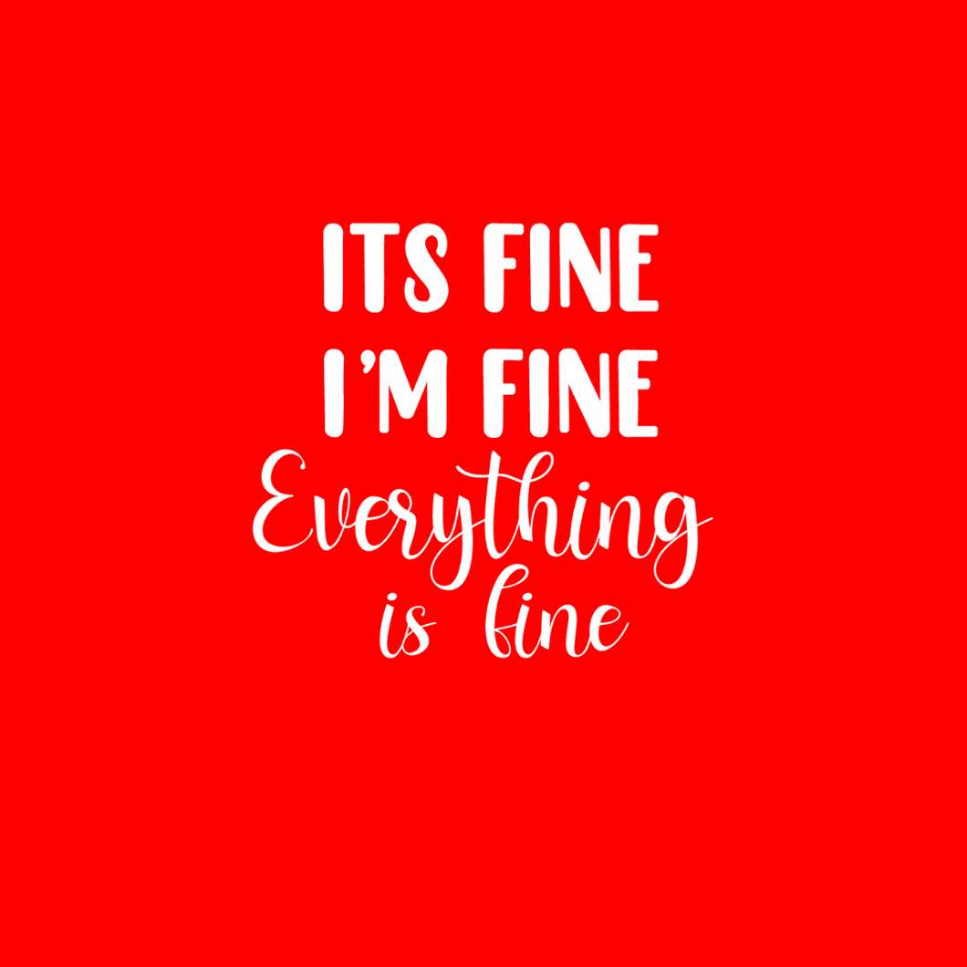 I'm Fine Everything's Fine T Shirt