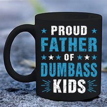 Load image into Gallery viewer, Proud Father of Dumbass Kids Mug
