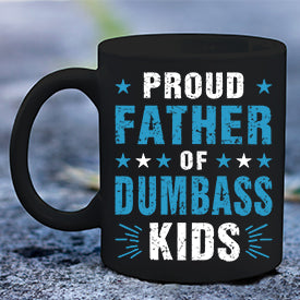 Proud Father of Dumbass Kids Mug