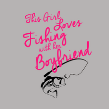 Load image into Gallery viewer, This Girl Loves Fishing With Her Boyfriend T Shirt
