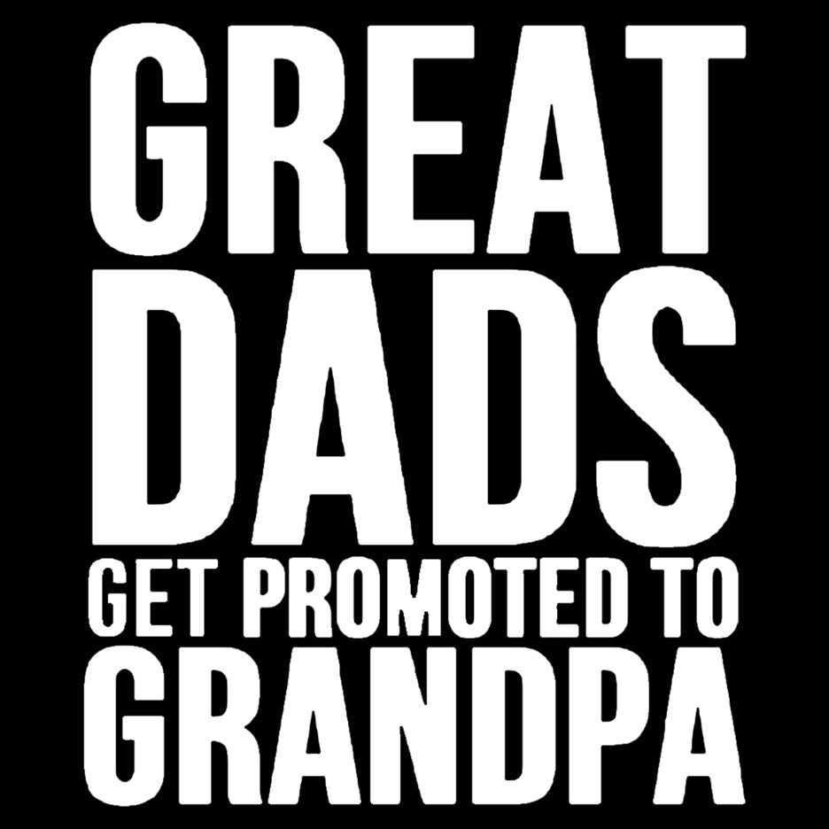 Great Dads Get Promoted to Grandpa T Shirt