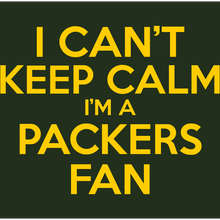 Load image into Gallery viewer, Can&#39;t Keep Calm Packer&#39;s Fan T Shirt
