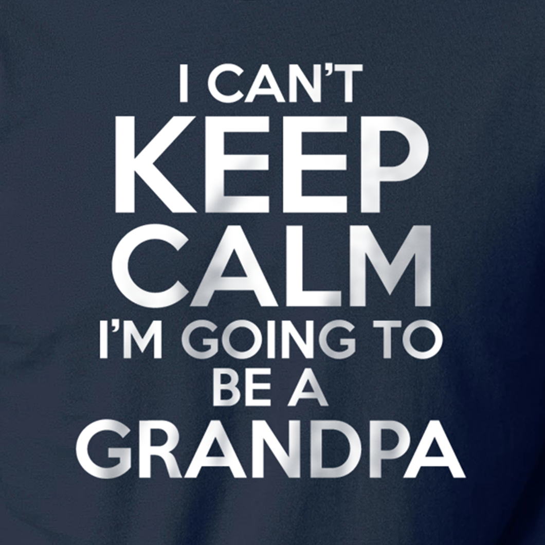 Can't Keep Calm Going to be a Grandpa T Shirt