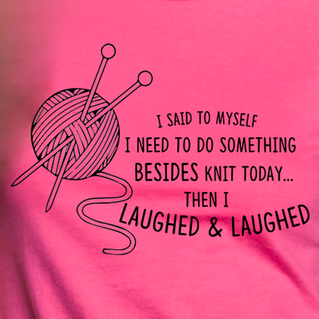 Knitting Laughed and Laughed T Shirt