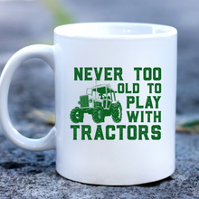 Load image into Gallery viewer, Never Too Old To Play With Tractors Mug
