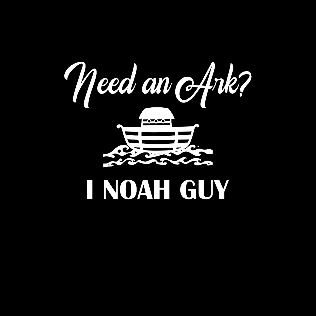 Need an Ark? I Noah Guy T Shirt