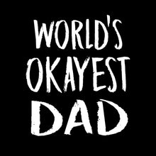 Load image into Gallery viewer, World&#39;s Okayest Dad T Shirt
