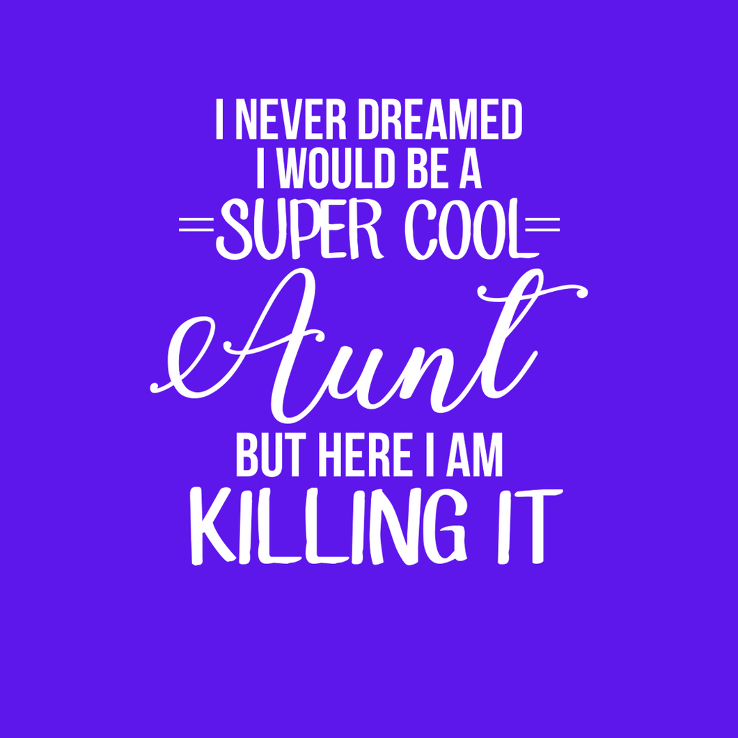 Super Cool Aunt Killing It T Shirt