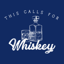 Load image into Gallery viewer, This Calls for Whiskey T shirt
