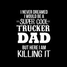 Load image into Gallery viewer, Trucker Dad T Shirt

