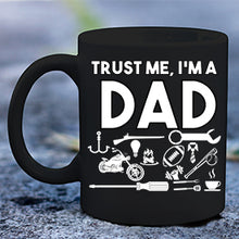 Load image into Gallery viewer, Trust Me I&#39;m a Dad Mug
