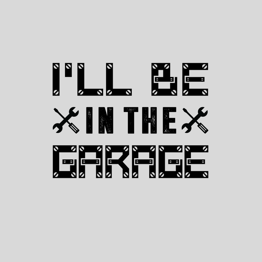 I'll Be In the Garage T Shirt