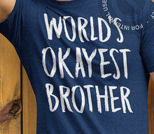 Load image into Gallery viewer, World&#39;s Okayest Brother Shirt
