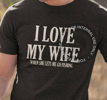 Load image into Gallery viewer, Fishing Love my Wife T Shirt
