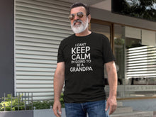 Load image into Gallery viewer, Can&#39;t Keep Calm Going to be a Grandpa T Shirt
