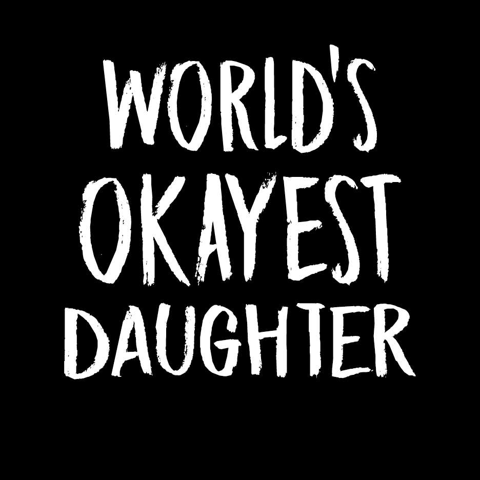 World's Okayest Daughter T Shirt