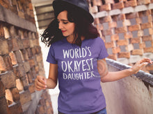 Load image into Gallery viewer, World&#39;s Okayest Daughter T Shirt
