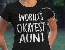 Load image into Gallery viewer, World&#39;s Okayest Aunt T Shirt

