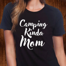 Load image into Gallery viewer, Camping Kinda Mom T Shirt
