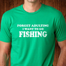 Load image into Gallery viewer, Forget Adulting I Want to Go Fishing T Shirt
