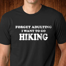 Load image into Gallery viewer, Forget Adulting Go Hiking T Shirt
