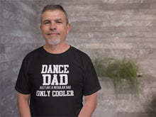 Load image into Gallery viewer, Dance Dad  T Shirt
