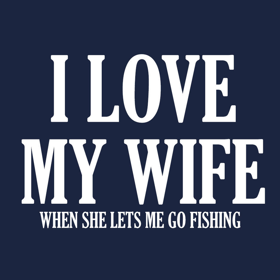 Fishing Love my Wife T Shirt