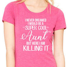 Load image into Gallery viewer, Super Cool Aunt Killing It T Shirt
