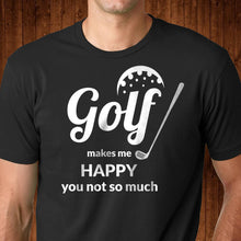 Load image into Gallery viewer, Golf Makes Me Happy T Shirt
