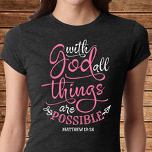 Load image into Gallery viewer, With God All Things Are Possible T Shirt
