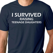 Load image into Gallery viewer, I Survived Raising Teenage Daughters T Shirt
