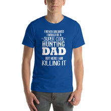 Load image into Gallery viewer, Hunting Dad Cooler T Shirt
