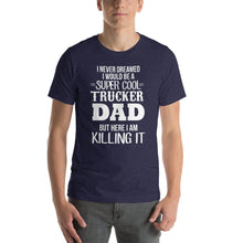 Load image into Gallery viewer, Trucker Dad T Shirt
