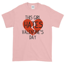 Load image into Gallery viewer, This Girl Hates Valentine&#39;s Day T Shirt
