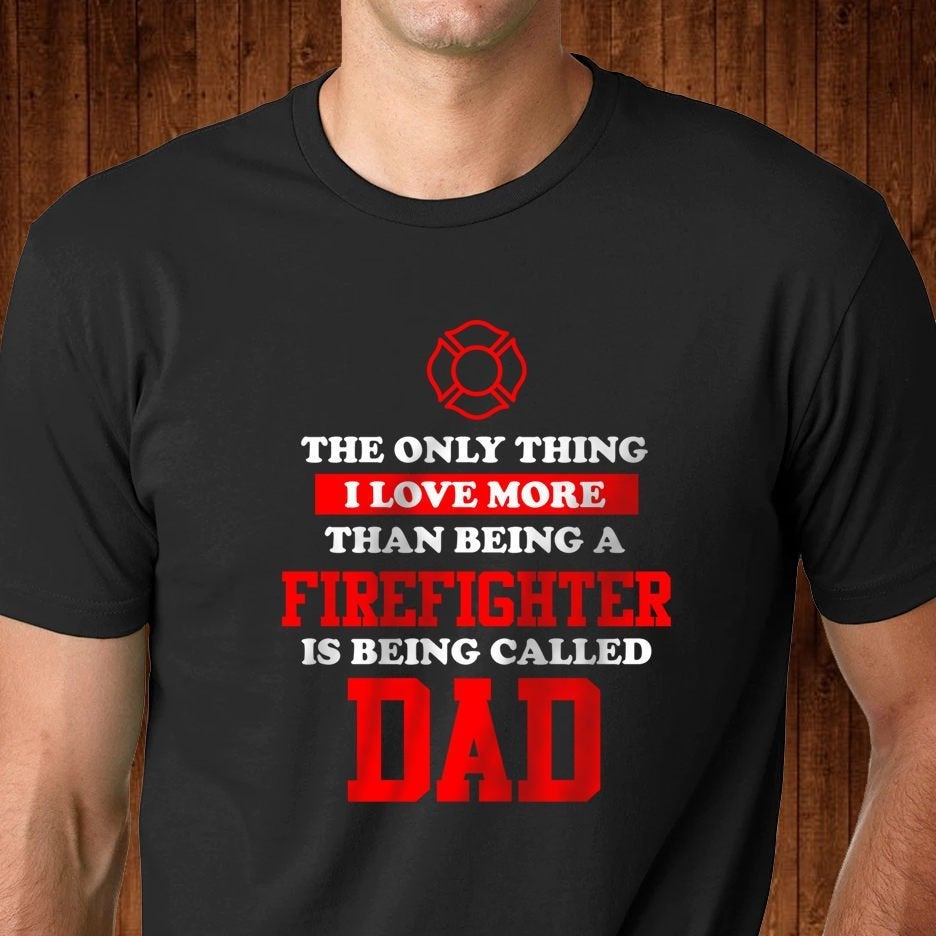 Firefighter Dad T Shirt