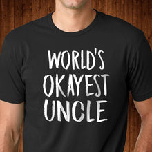 Load image into Gallery viewer, World&#39;s Okayest Uncle T SHirt
