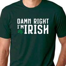 Load image into Gallery viewer, Damn Right I&#39;m Irish T Shirt
