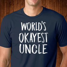 Load image into Gallery viewer, World&#39;s Okayest Uncle T SHirt
