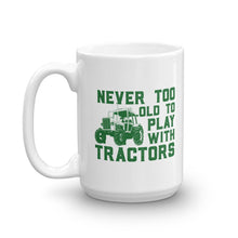 Load image into Gallery viewer, Never Too Old To Play With Tractors Mug
