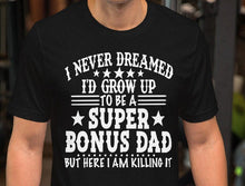 Load image into Gallery viewer, Step Dad Bonus Dad T Shirt
