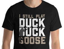 Load image into Gallery viewer, Duck Duck Goose T Shirt
