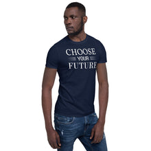 Load image into Gallery viewer, Choose Your Future T Shirt
