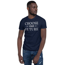 Load image into Gallery viewer, Choose Your Future T Shirt
