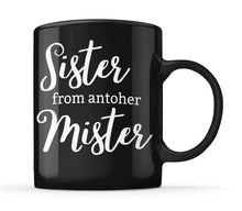 Load image into Gallery viewer, Sister from Another Mister Mug
